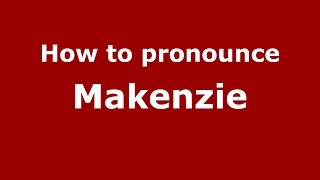 How to pronounce Makenzie