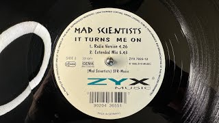 Mad Scientists – It Turns Me On (Extended Mix) - ZYX Music – ZYX 7825-12 (1995)