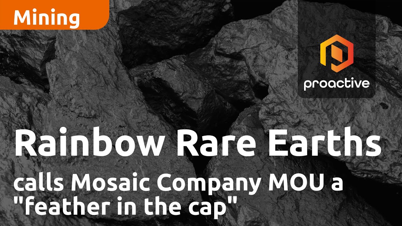 Rainbow Rare Earths CEO calls Mosaic Company MOU a "feather in the cap"