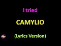 Camylio - i tried (Lyrics version)
