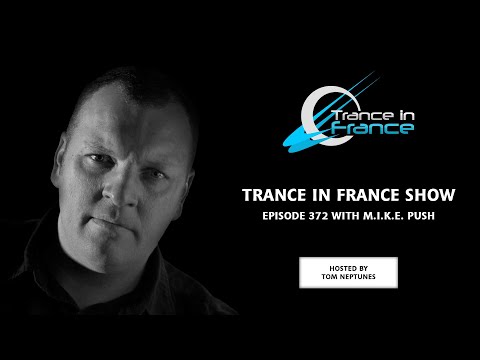 Trance In France Show Episode 372 — M.I.K.E. Push (2017)