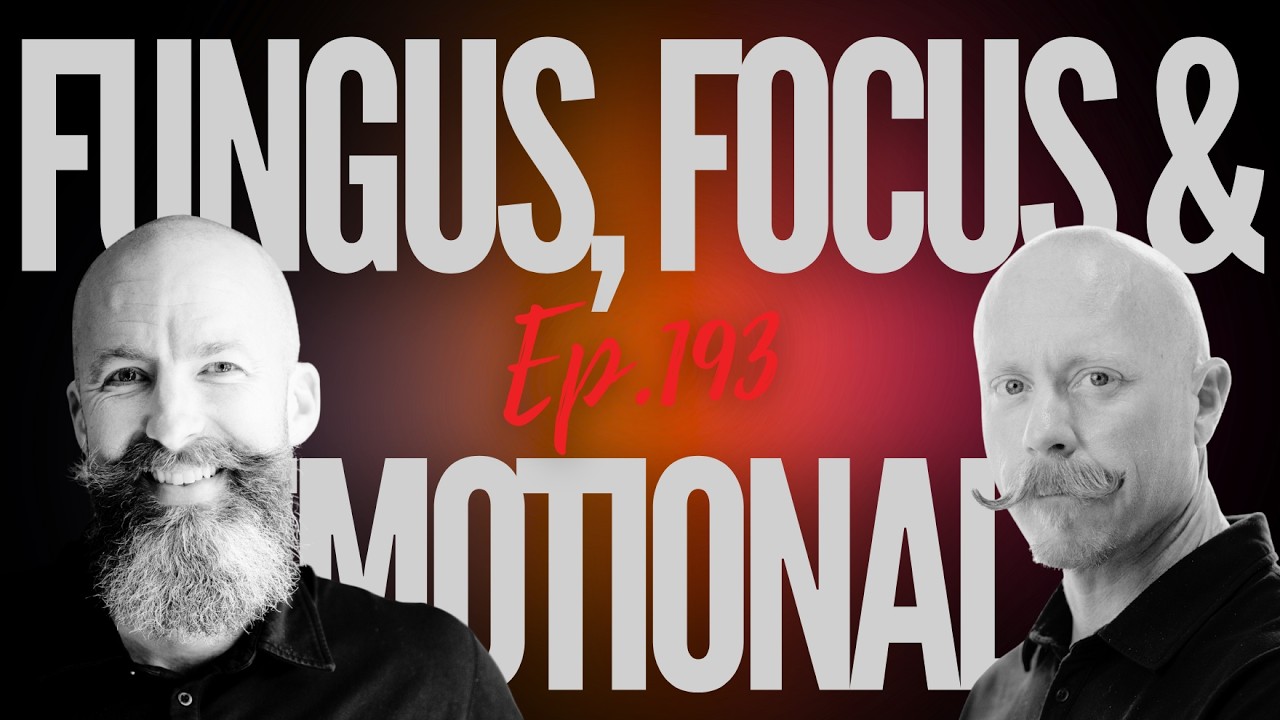 Ep 193 - "Fungus, Focus & Emotional Resilience"