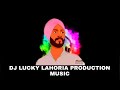 Tappe_Dhol Remix_Lakhwinder Wadali Ft DJ LUCKY LAHORIA PRODUCTION MUSIC