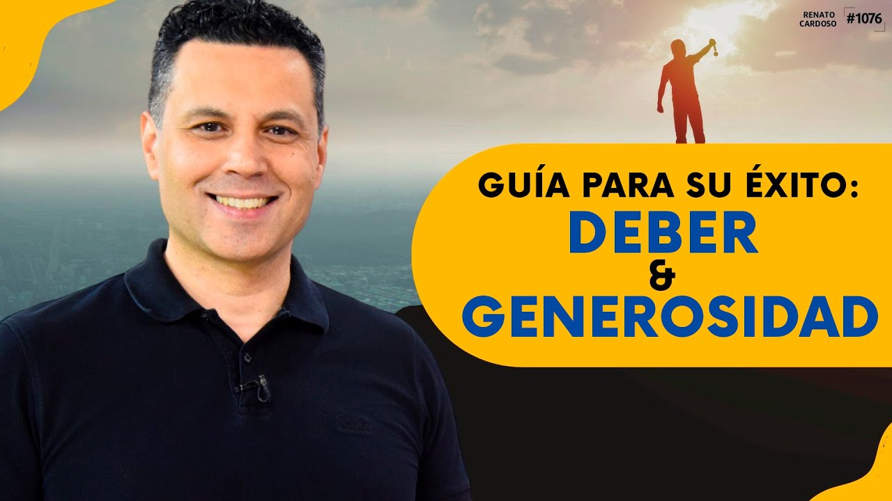 GUÍA PARA SU ÉXITO: DEBER Y GENEROSIDAD