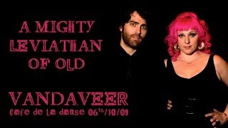 Vandaveer  - A Mighty Leviathan Of Old (live at Le Cafe de la Danse)