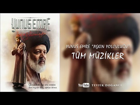 Yunus Emre "Aşkın Yolculuğu" Tüm Müzikler