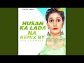 Husan Ka Lada Na (Remix By Oye Gurmeet)