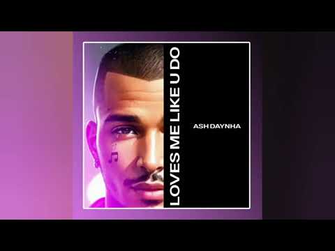Ash Daynha - Loves Me (Like U Do)