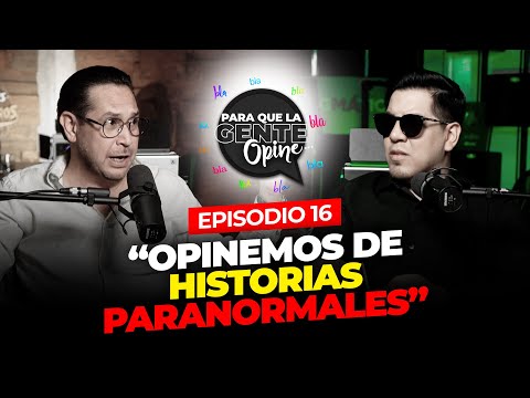 “OPINEMOS DE HISTORIAS PARANORMALES” Para que la gente Opine Ep. 16