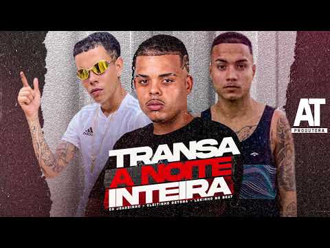 EO JOÃOZINHO, LEKINHO NO BEAT, CLEITINHO DETONA - TR4NS4 A NOITE INTEIRA