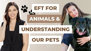 EFT FOR ANIMALS & UNDERSTANDING OUR PETS WITH JOAN RANQUET | Emma Mumford