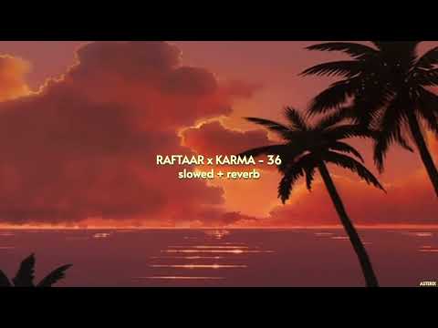 RAFTAAR x KARMA - 36 { slowed + reverb } | Hard Drive Vol. 1 | ASTERIX