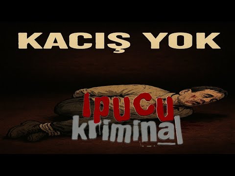 İPUCU KRİMİNAL KAÇIŞ YOK