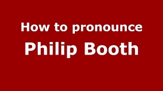 How to pronounce Philip Booth