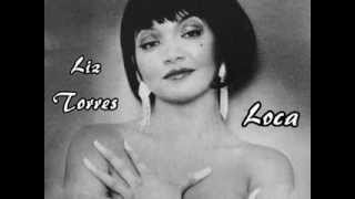 Liz Torres -  Loca (You Can Look, But Don't Touch) Club Mix