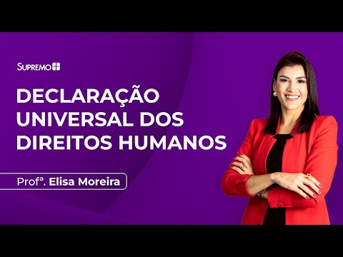 Declaração Universal dos Direitos Humanos | Profª. Elisa Moreira