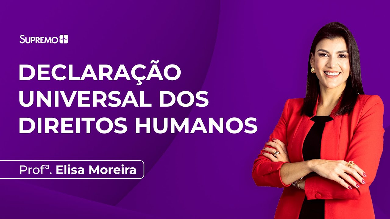 Declaração Universal dos Direitos Humanos | Profª. Elisa Moreira