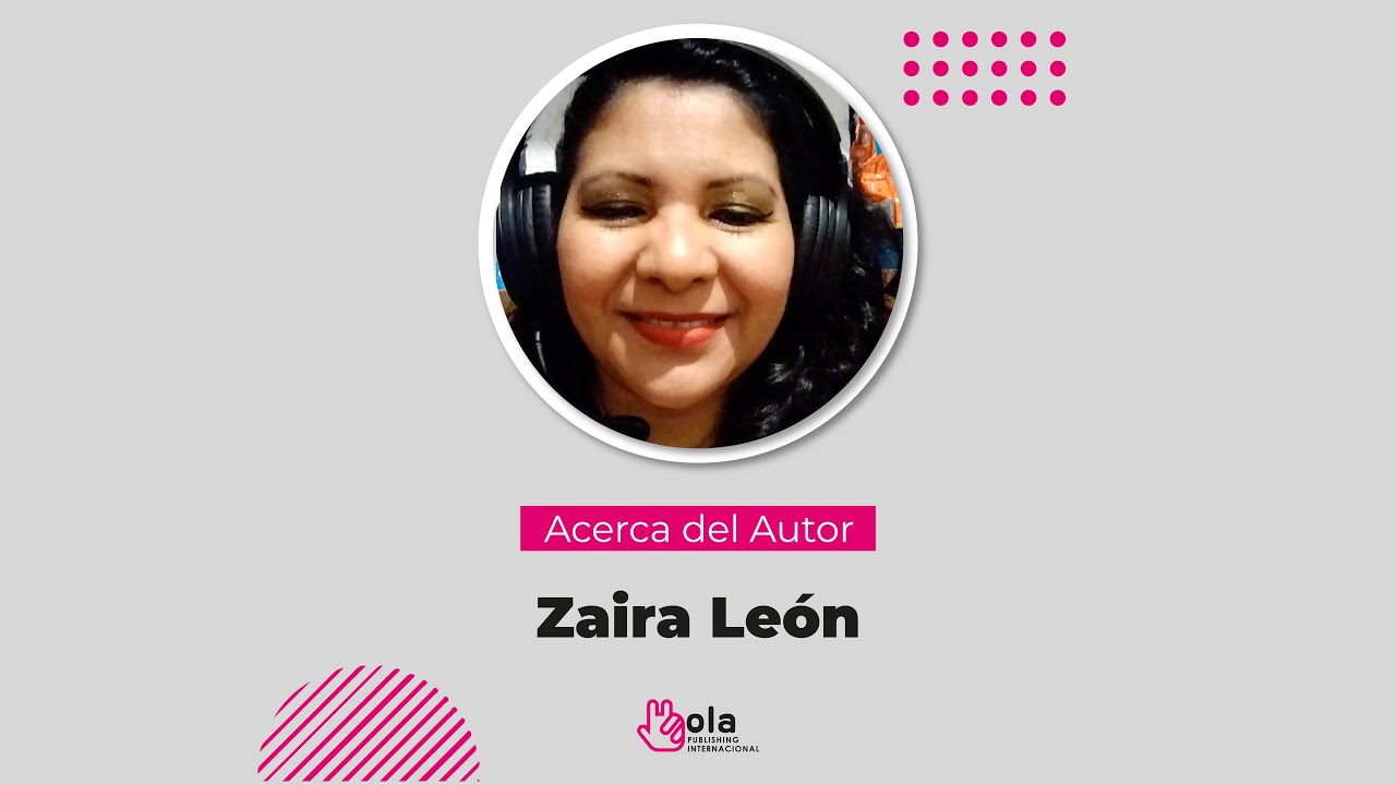 Conoce a nuestra autora Zaira León | Hola Publishing Internacional