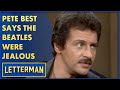 Pete Best Reveals Why He Was Kicked Out Of The Beatles Letterman
