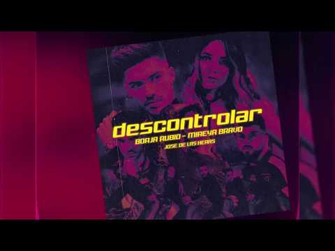Borja Rubio ft. Mireya Bravo, Jose De Las Heras - Descontrolar (Teaser Oficial)