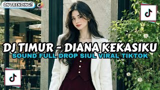 Download lagu DJ TIMUR - DIANA KEKASIHKU || SOUND FULL DROP SIUL TERBARU 2026 mp3