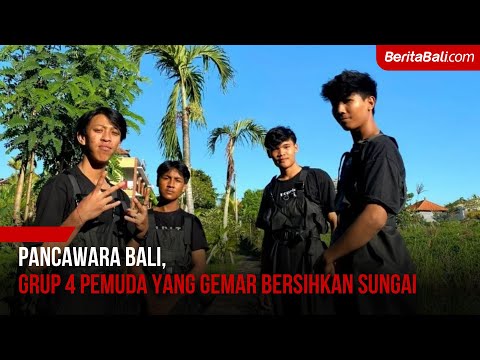 Pancawara Bali, Grup 4 Pemuda yang Gemar Bersihkan Sungai