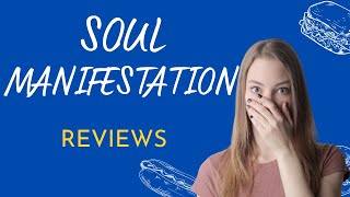 Soul Manifestation Review! Important Info About Soul Manifestation - Soul Manifestation Reading Free