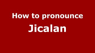How to pronounce Jicalan