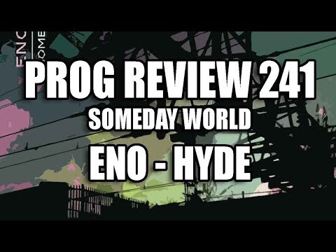 Prog Review 241 - Someday World - Eno & Hyde