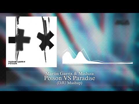 Martin Garrix & Meduza - Poison VS Paradise (DJU Mashup)