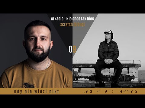 09. Arkadio - Nie chcę tak biec (scratch Dj Dugi) [Gdy nie widzi nikt]