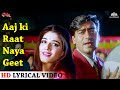 Aaj Ki Raat Naya Geet Lyrical Gair Alka Yagnik Kumar Sanu Hit Song Ajay Devgn Raveena Tandon