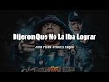 dijeron que no la iba lograr chino pacas x fuerza regida letra lyrics