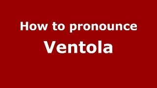 How to pronounce Ventola