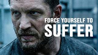 FORCE YOURSELF TO SUFFER - Motivational Speech