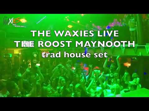 THE WAXIES-LIVE AT THE ROOST MAYNOOTH-trad set medley (including this is the life and oh my Johnny)