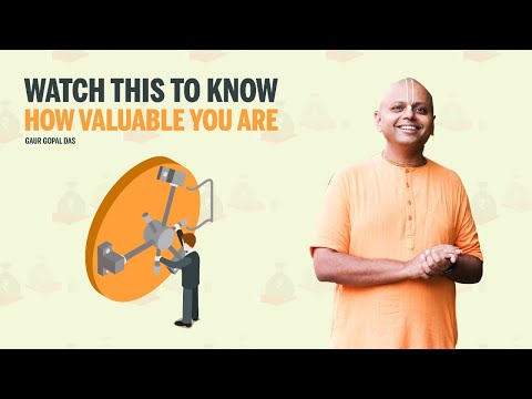 Watch This To Know How Valuable You Are | Gaur Gopal Das