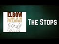 Elbow - The Stops (Lyrics)