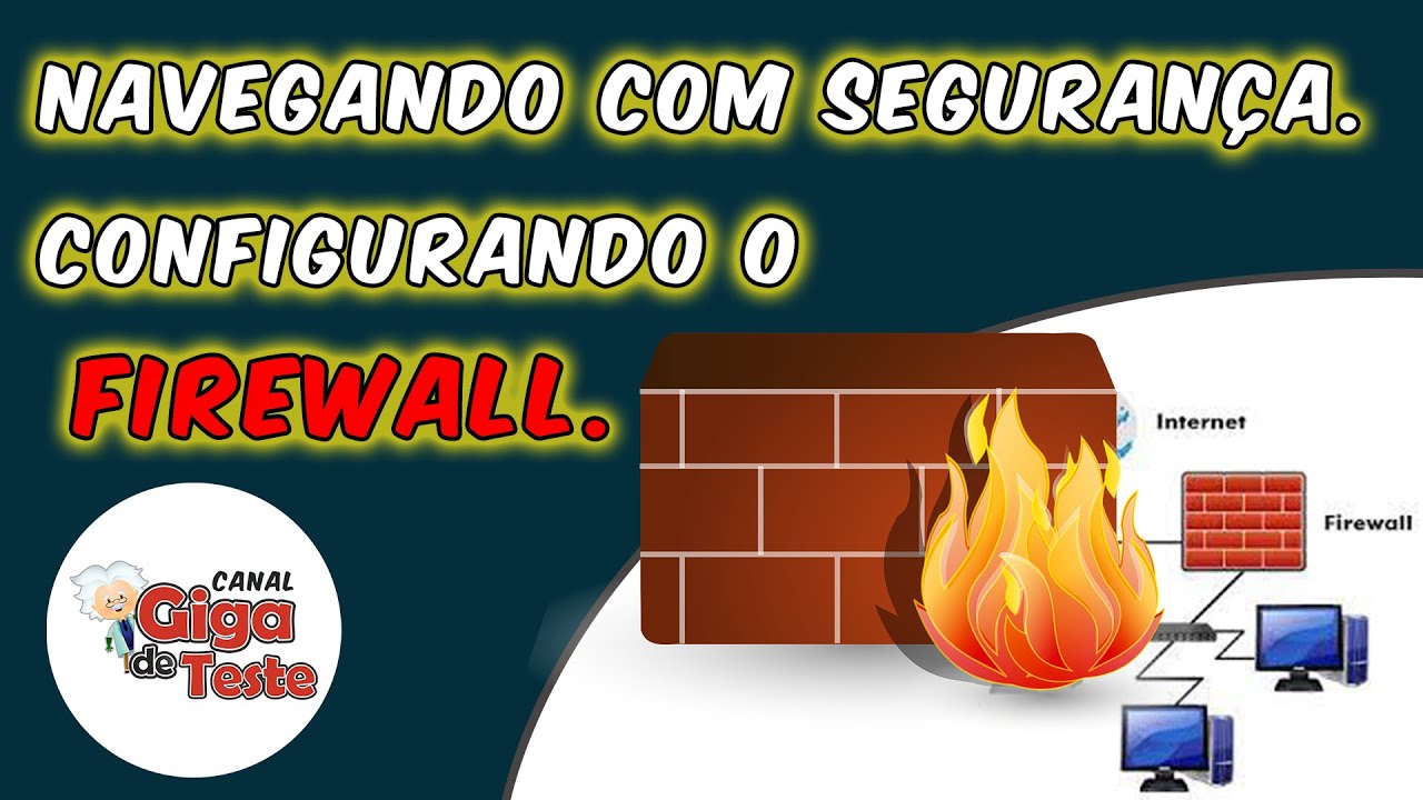 Como navegar com segurança - Configurando o firewall do windows
