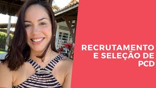 RECRUTAMENTO E SELEÇÃO DE PCD - O RH Como Agente de Sensibilização nas Organizações