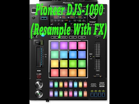 Pioneer DJS-1000 (Resample With FX)