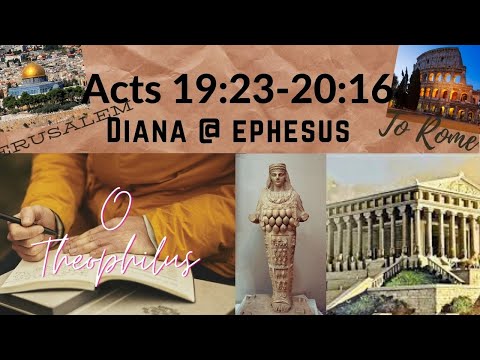 Acts 19:23-20:16 Diana at Ephesus