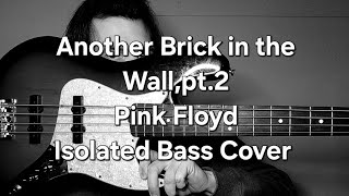 Another Brick in the Wall,pt.2 Pink Floyd Isolated Bass Cover 