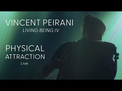 VINCENT PEIRANI Living Being IV - Physical Attraction (Live)