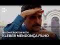 After Aquarius - In Conversation with Kleber Mendonça Filho