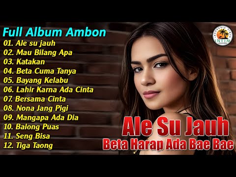 Ale Su Jauh… Beta Harap Ada Bae Bae