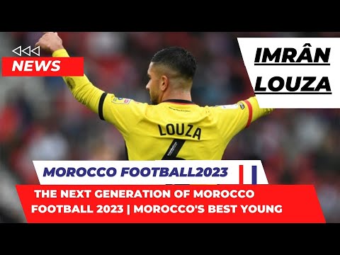 The Next Generation of Morocco Football 2023 | Morocco's Best Young Morocco team /Imrân Louza /