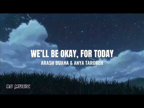 We’ll Be Okay, For Today - Arash Buana & Anya Taroreh (Lyrics)