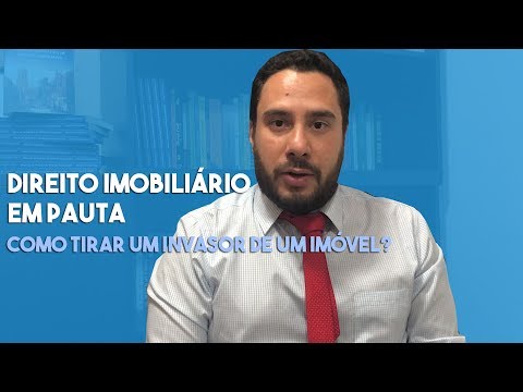 Como tirar um invasor de um imóvel?