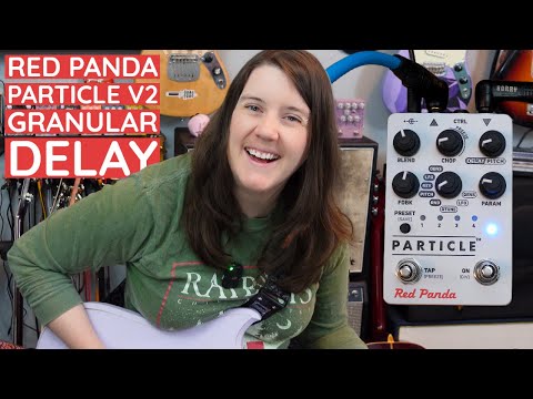 Glitchy, Pitchy Goodness: Red Panda Particle V2 Granular Delay